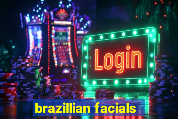 brazillian facials